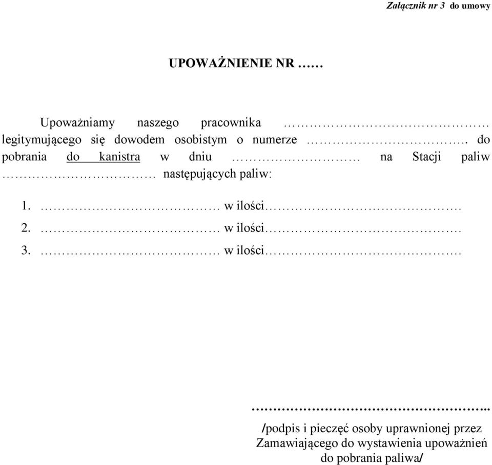 . do pobrania do kanistra w dniu na Stacji paliw następujących paliw: 1. w ilości.