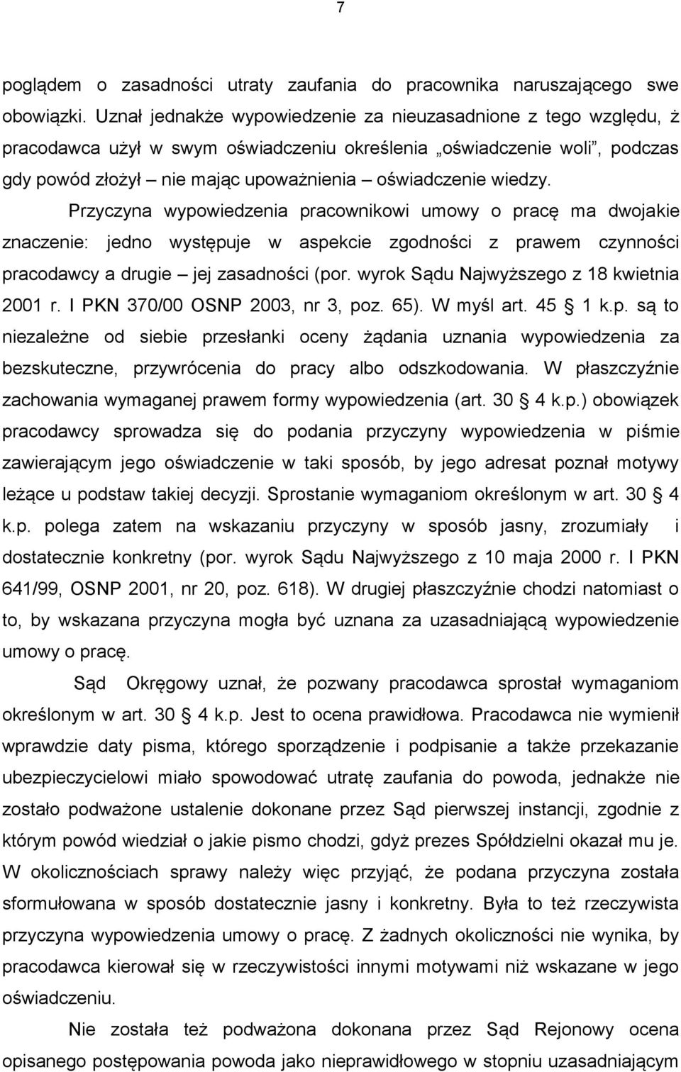 Przyczyna wypowiedzenia pracownikowi umowy o pracę ma dwojakie znaczenie: jedno występuje w aspekcie zgodności z prawem czynności pracodawcy a drugie jej zasadności (por.