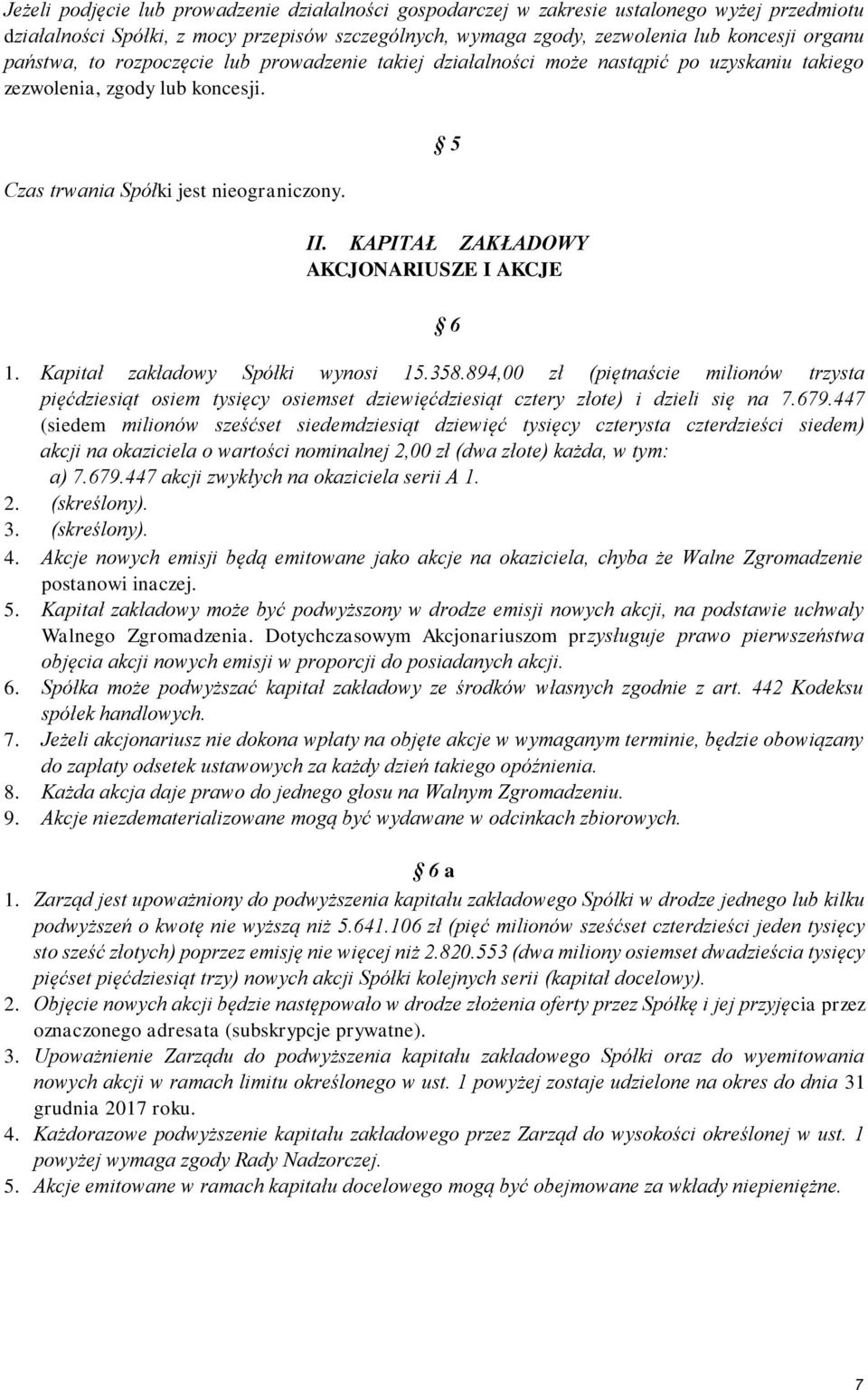 KAPITAŁ ZAKŁADOWY AKCJONARIUSZE I AKCJE 6 1. Kapitał zakładowy Spółki wynosi 15.358.