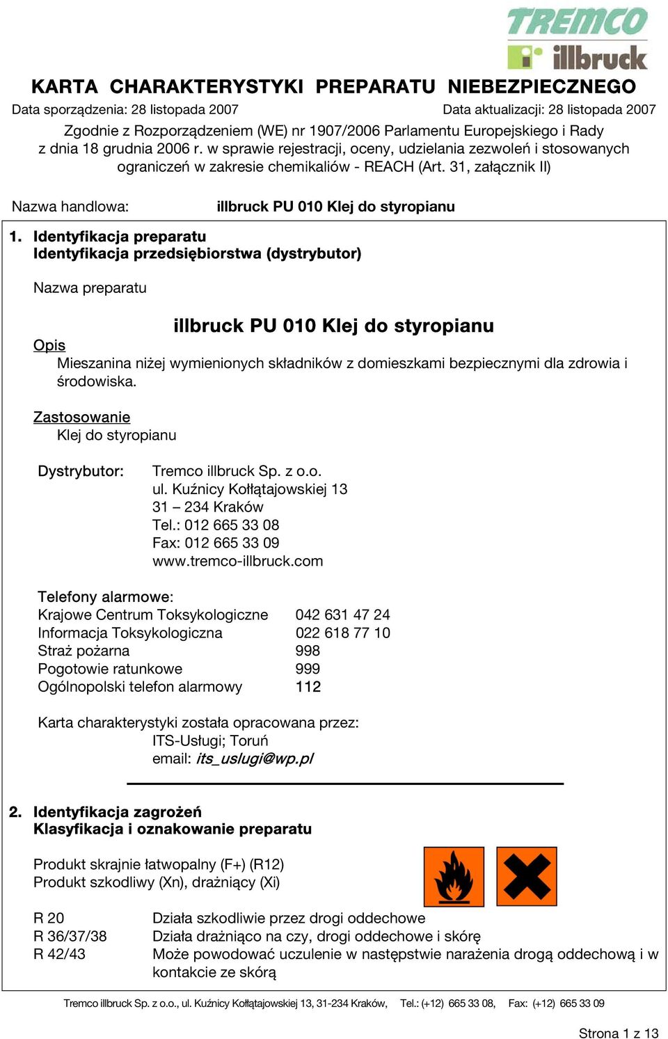 com Telefony alarmowe: Krajowe Centrum Toksykologiczne 042 631 47 24 Informacja Toksykologiczna 022 618 77 10 Straż pożarna 998 Pogotowie ratunkowe 999 Ogólnopolski telefon alarmowy 112 Karta