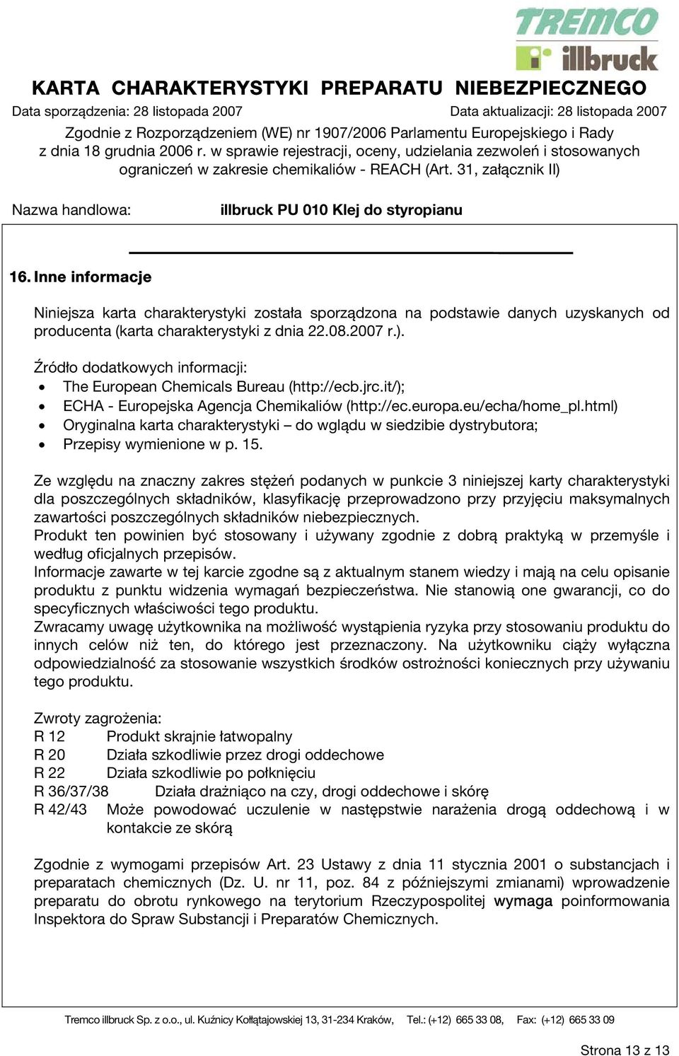 html) Oryginalna karta charakterystyki do wglądu w siedzibie dystrybutora; Przepisy wymienione w p. 15.