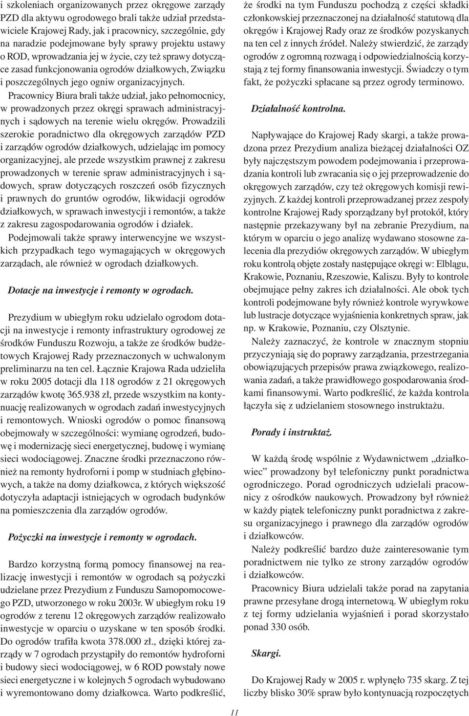 Pracownicy Biura brali także udział, jako pełnomocnicy, w prowadzonych przez okręgi sprawach administracyjnych i sądowych na terenie wielu okręgów.