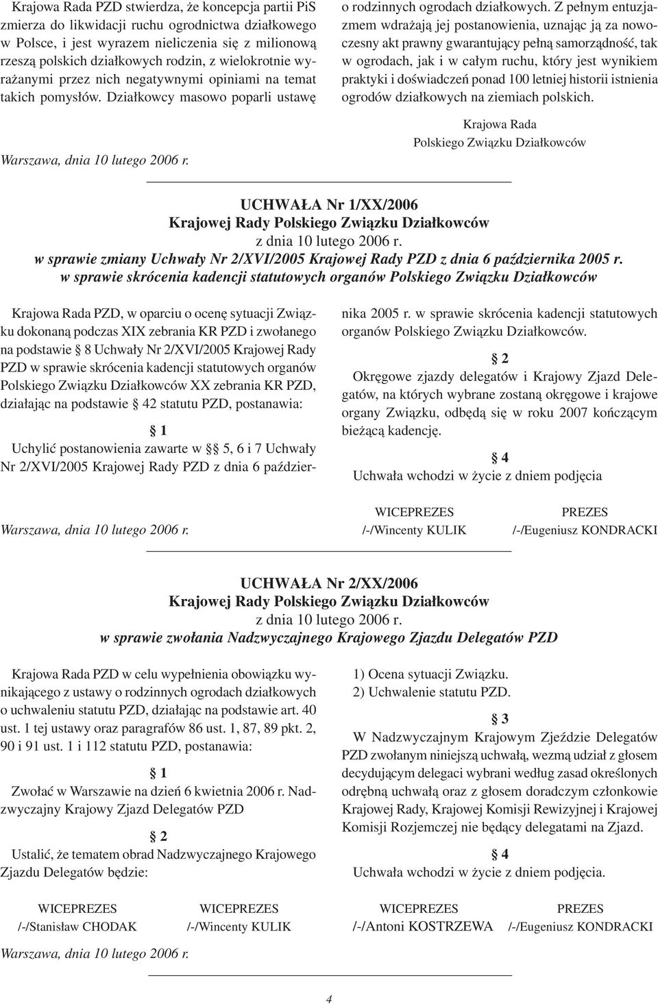 Z pełnym entuzjazmem wdrażają jej postanowienia, uznając ją za nowoczesny akt prawny gwarantujący pełną samorządność, tak w ogrodach, jak i w całym ruchu, który jest wynikiem praktyki i doświadczeń