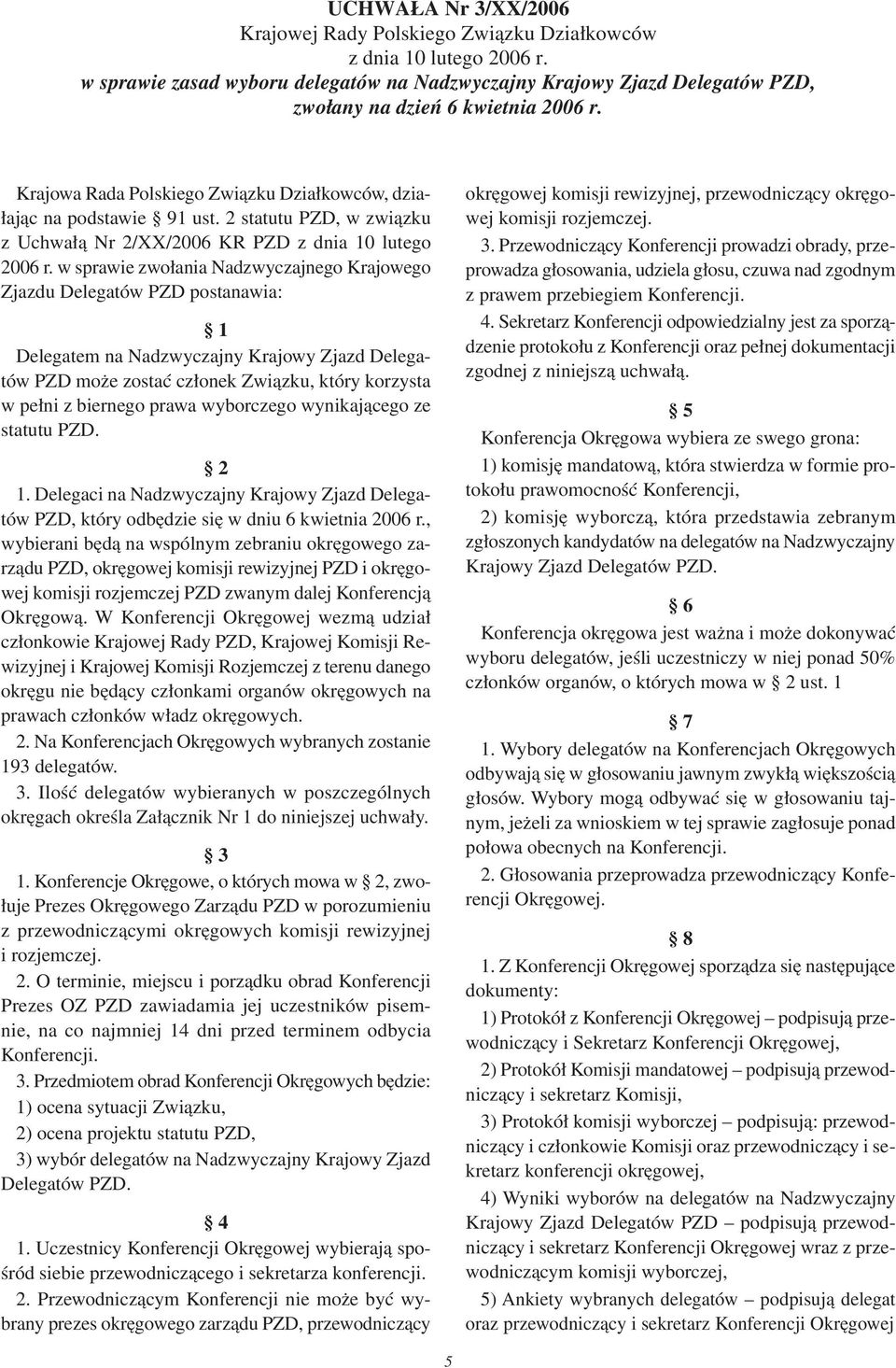 2 statutu PZD, w związku z Uchwałą Nr 2/XX/2006 KR PZD z dnia 0 lutego 2006 r.