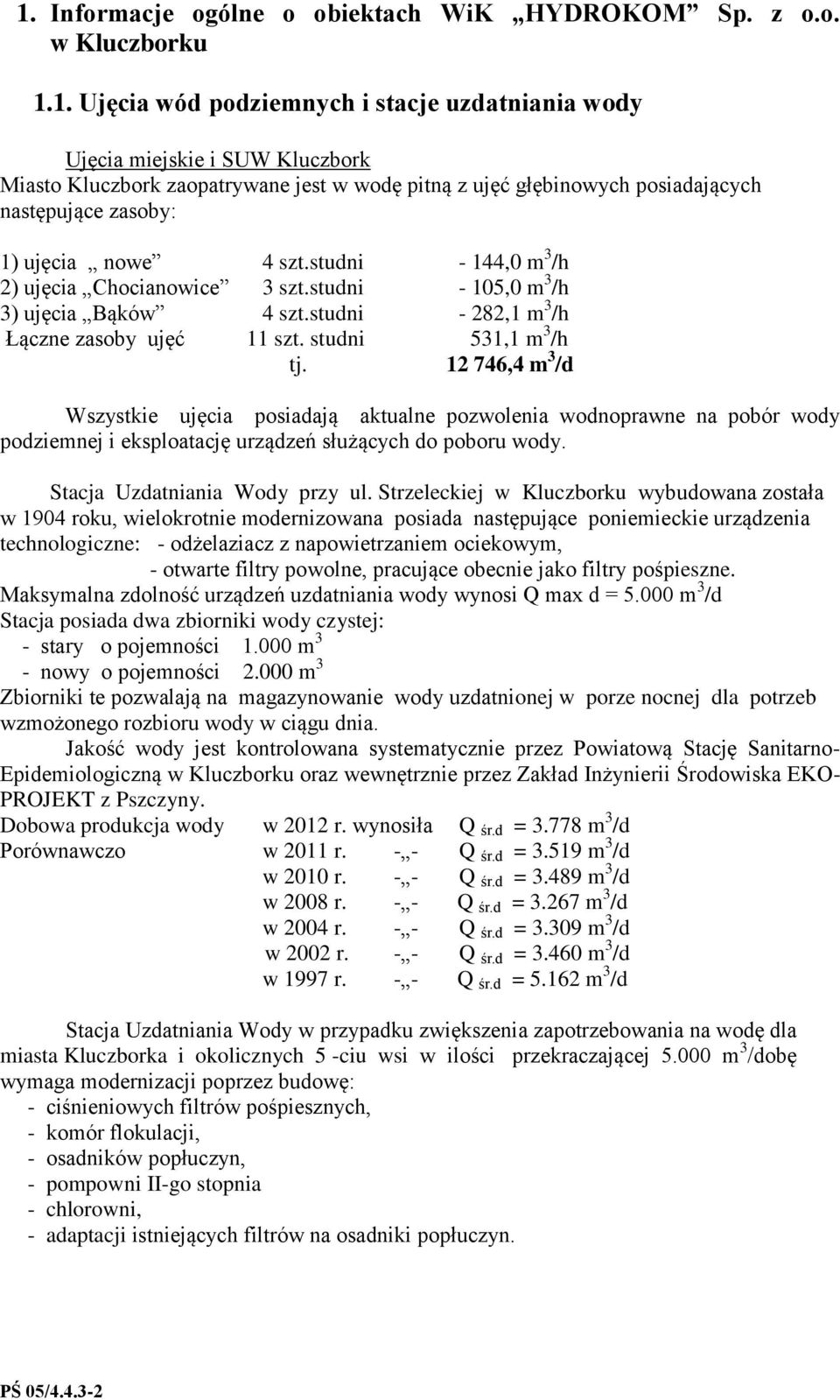 studni - 282,1 m 3 /h Łączne zasoby ujęć 11 szt. studni 531,1 m 3 /h tj.