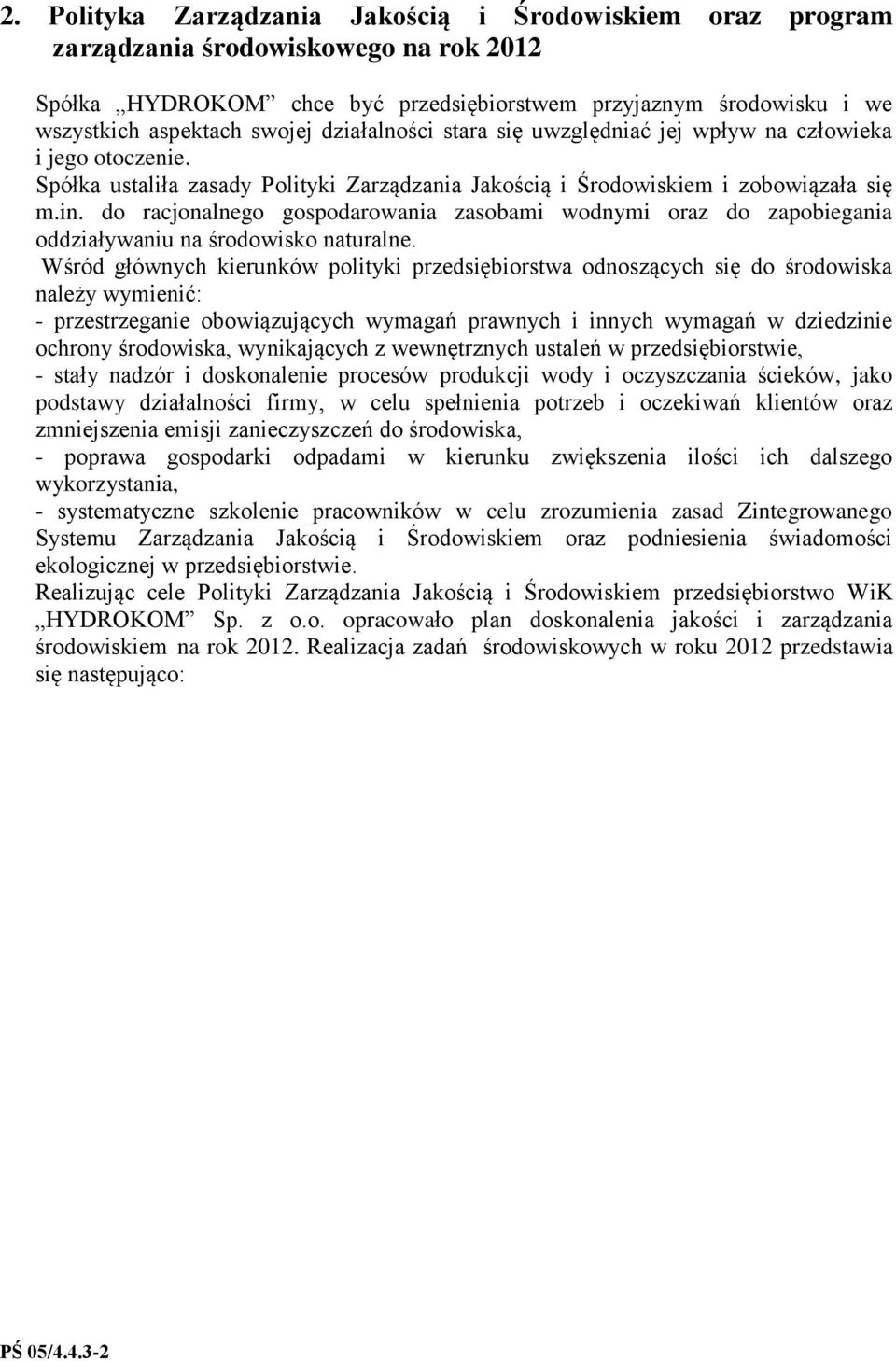 do racjonalnego gospodarowania zasobami wodnymi oraz do zapobiegania oddziaływaniu na środowisko naturalne.