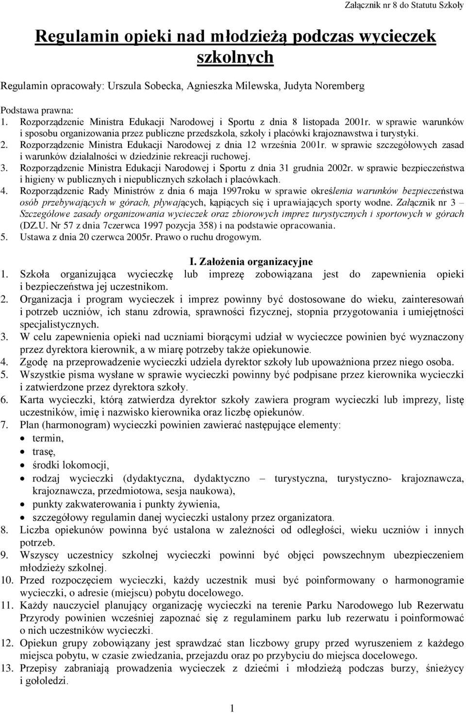 w sprawie szczegółowych zasad i warunków działalności w dziedzinie rekreacji ruchowej. 3. Rozporządzenie Ministra Edukacji Narodowej i Sportu z dnia 31 grudnia 2002r.