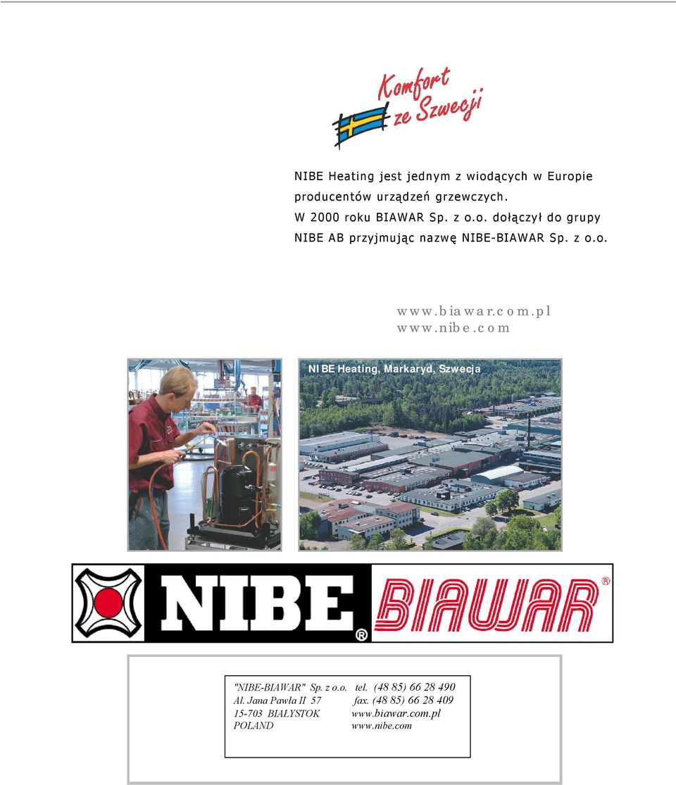 biawar.com.pl www.nibe.com NIBE Heating, Markaryd, Szwecja NIBE-BIAWAR Sp. z o.o. tel.