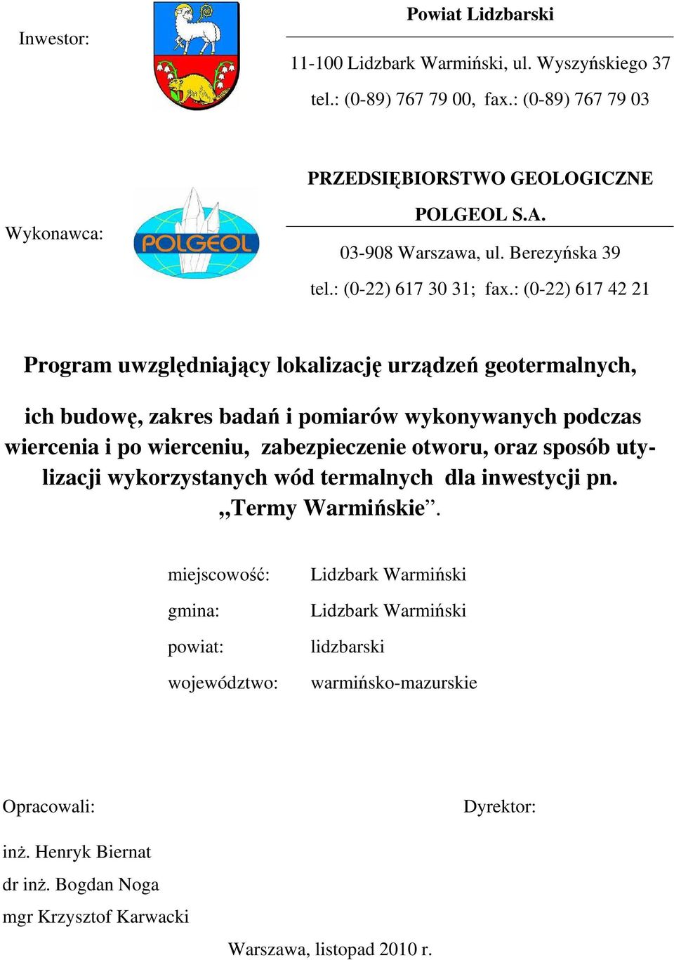 : (0-22) 617 42 21 Program uwzględniający lokalizację urządzeń geotermalnych, ich budowę, zakres badań i pomiarów wykonywanych podczas wiercenia i po wierceniu, zabezpieczenie otworu,