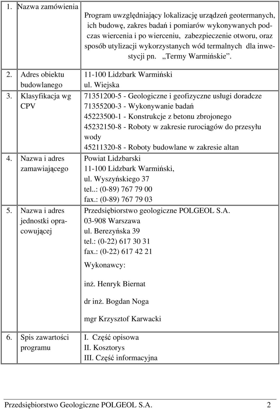 otworu, oraz sposób utylizacji wykorzystanych wód termalnych dla inwestycji pn. Termy Warmińskie. 11-100 Lidzbark Warmiński ul.