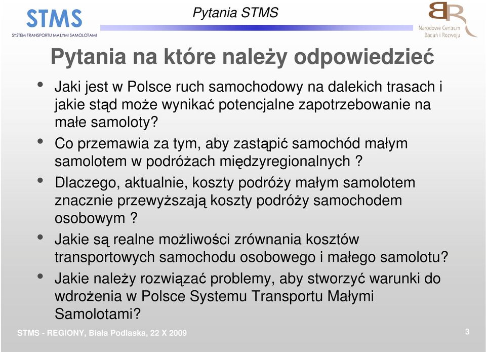 Dlaczego, aktualnie, koszty podróŝy małym samolotem znacznie przewyŝszają koszty podróŝy samochodem osobowym?