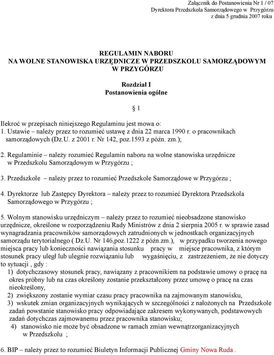 Nr 142, poz.1593 z późn. zm.); 2. Regulaminie należy rozumieć Regulamin naboru na wolne stanowiska urzędnicze w Przedszkolu Samorządowym w Przygórzu ; 3.