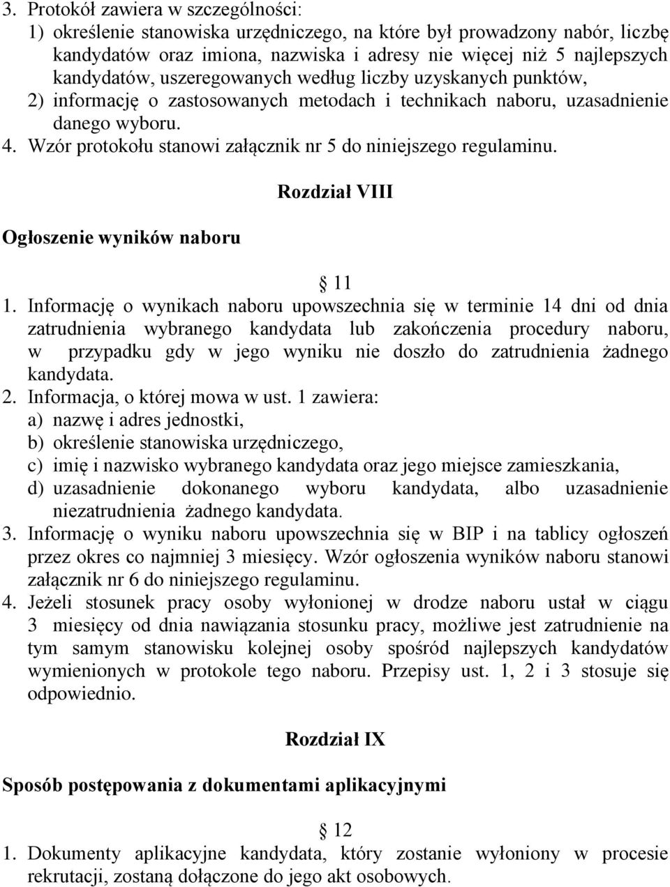 Wzór protokołu stanowi załącznik nr 5 do niniejszego regulaminu. Ogłoszenie wyników naboru Rozdział VIII 11 1.