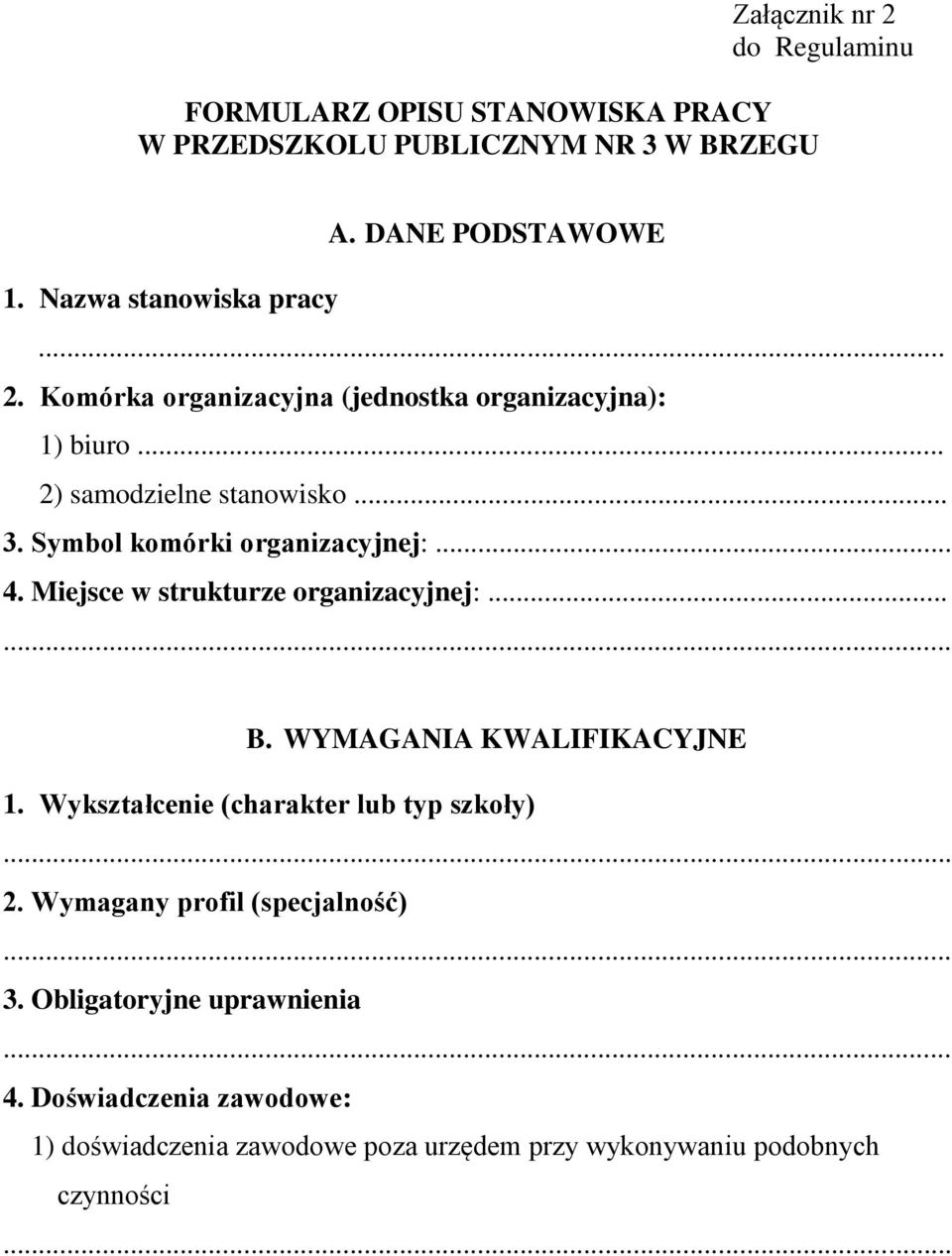 Symbol komórki organizacyjnej:... 4. Miejsce w strukturze organizacyjnej:... B. WYMAGANIA KWALIFIKACYJNE 1.