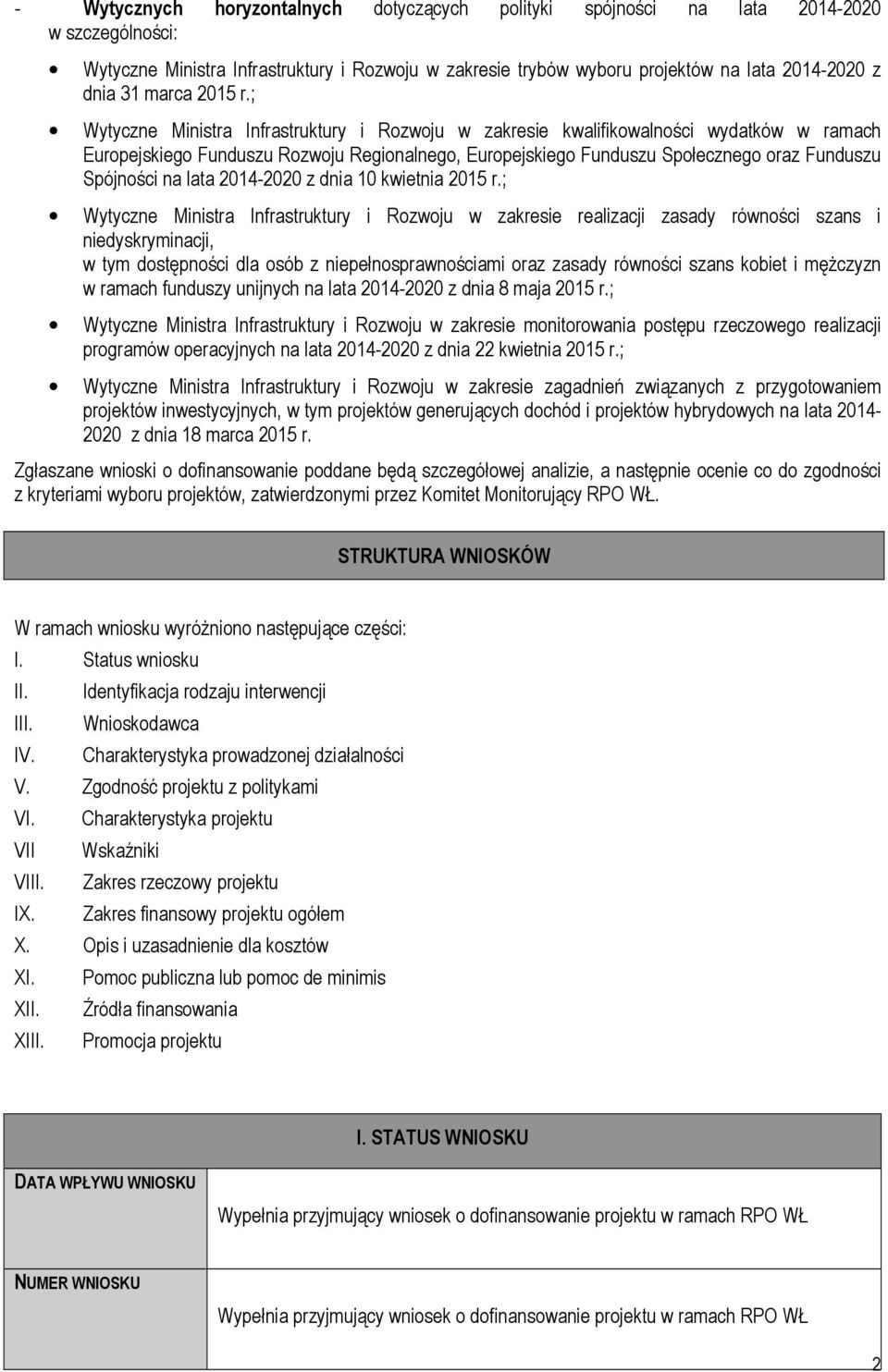 ; Wytyczne Ministra Infrastruktury i Rozwoju w zakresie kwalifikowalności wydatków w ramach Europejskiego Funduszu Rozwoju Regionalnego, Europejskiego Funduszu Społecznego oraz Funduszu Spójności na