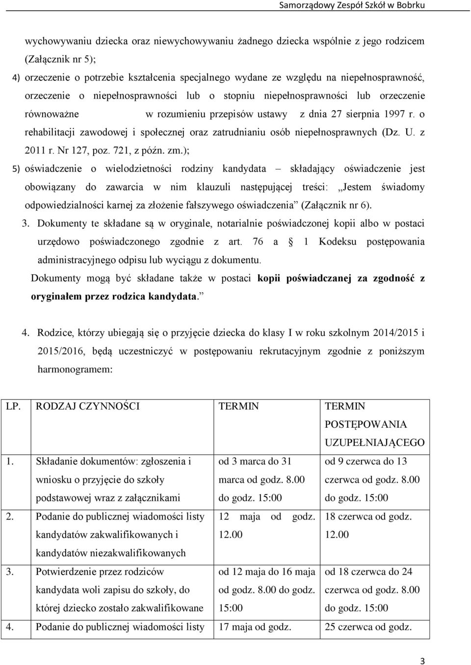 o rehabilitacji zawodowej i społecznej oraz zatrudnianiu osób niepełnosprawnych (Dz. U. z 2011 r. Nr 127, poz. 721, z późn. zm.