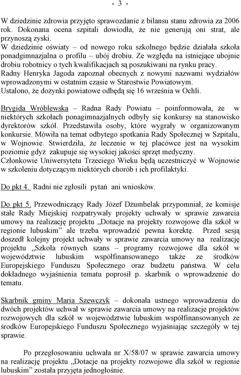 Ze względu na istniejące ubojnie drobiu robotnicy o tych kwalifikacjach są poszukiwani na rynku pracy.