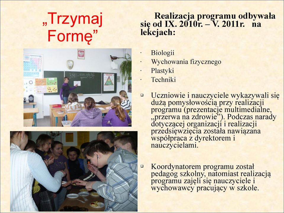 realizacji programu (prezentacje multimedialne, przerwa na zdrowie ).