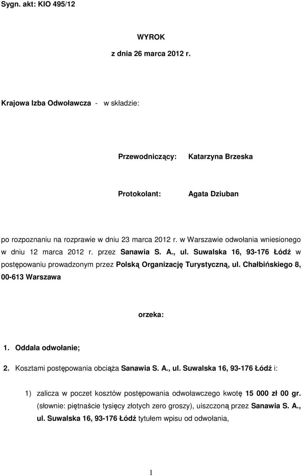 w Warszawie odwołania wniesionego w dniu 12 marca 2012 r. przez Sanawia S. A., ul. Suwalska 16, 93-176 Łódź w postępowaniu prowadzonym przez Polską Organizację Turystyczną, ul.