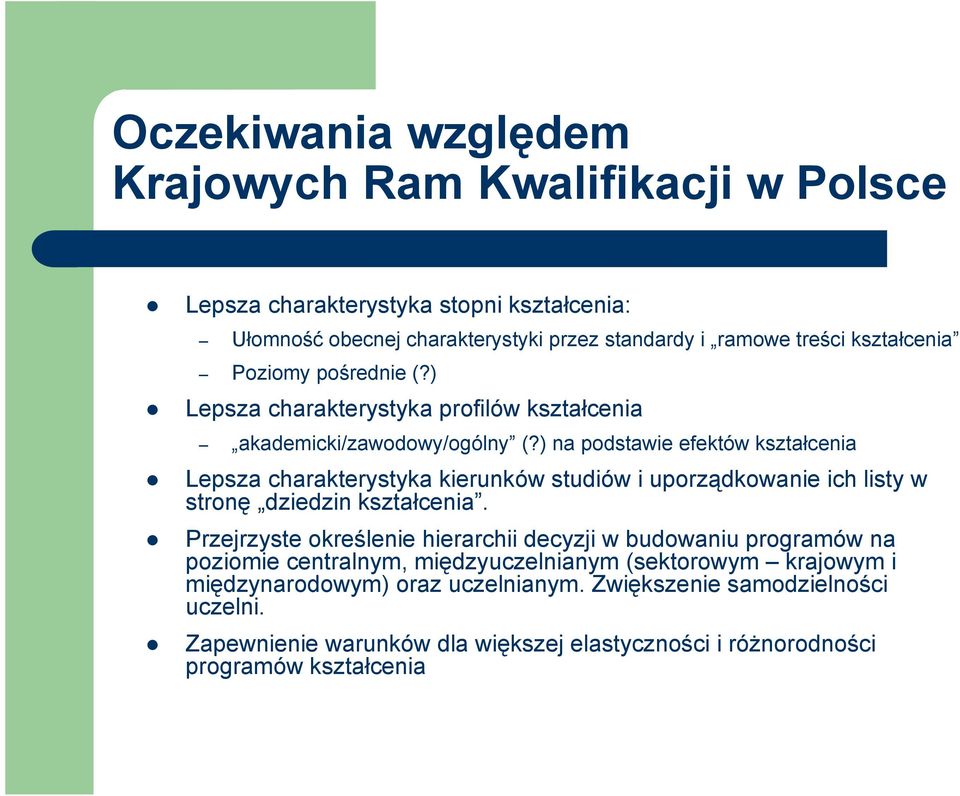 ) na podstawie efektów kształcenia Lepsza charakterystyka kierunków studiów i uporządkowanie ich listy w stronę dziedzin kształcenia.