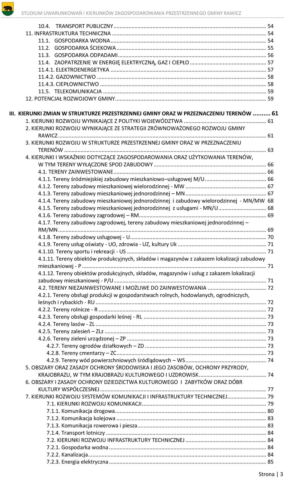 KIERUNKI ZMIAN W STRUKTURZE PRZESTRZENNEJ GMINY ORAZ W PRZEZNACZENIU TERENÓW... 61 1. KIERUNKI ROZWOJU WYNIKAJĄCE Z POLITYKI WOJEWÓDZTWA... 61 2.