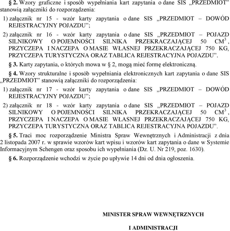 TABLICA REJESTRACYJNA POJAZDU. 3. Karty zapytania, o których mowa w 2, mogą mieć formę elektroniczną. 4.