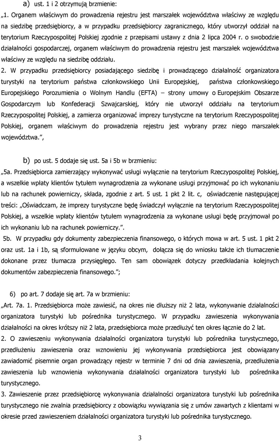 Rzeczypospolitej Polskiej zgodnie z przepisami ustawy z dnia 2 lipca 2004 r.