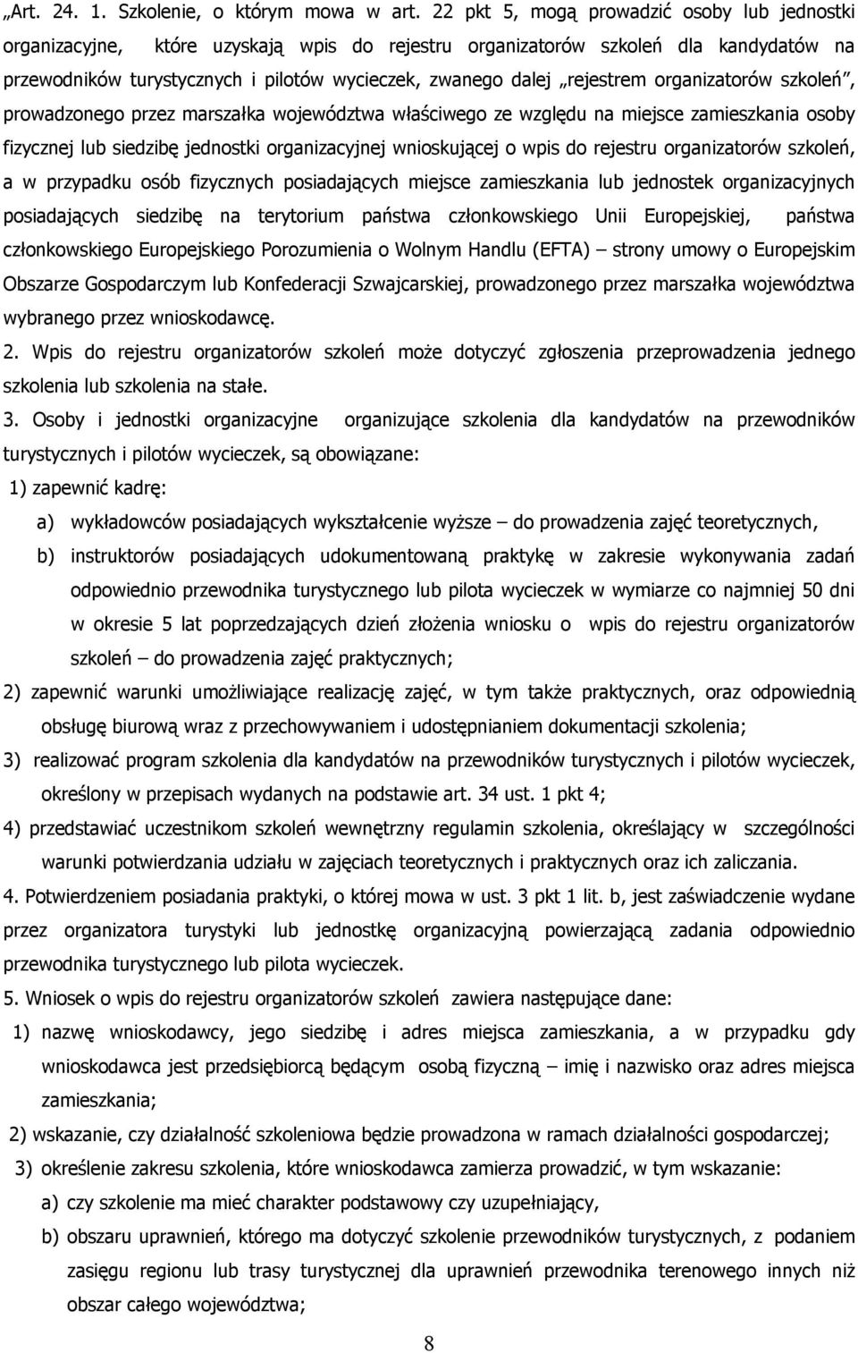 rejestrem organizatorów szkoleń, prowadzonego przez marszałka województwa właściwego ze względu na miejsce zamieszkania osoby fizycznej lub siedzibę jednostki organizacyjnej wnioskującej o wpis do