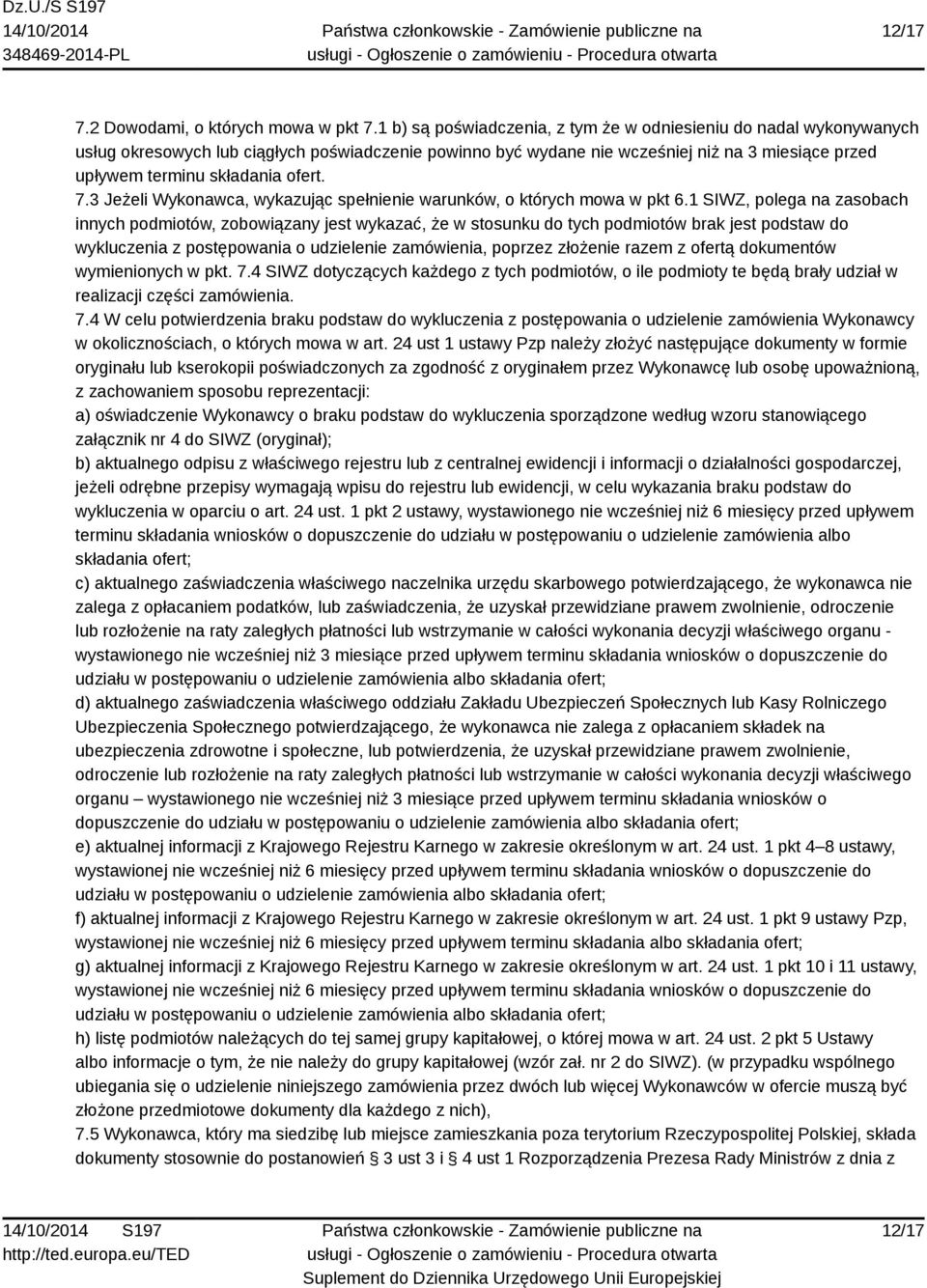 ofert. 7.3 Jeżeli Wykonawca, wykazując spełnienie warunków, o których mowa w pkt 6.