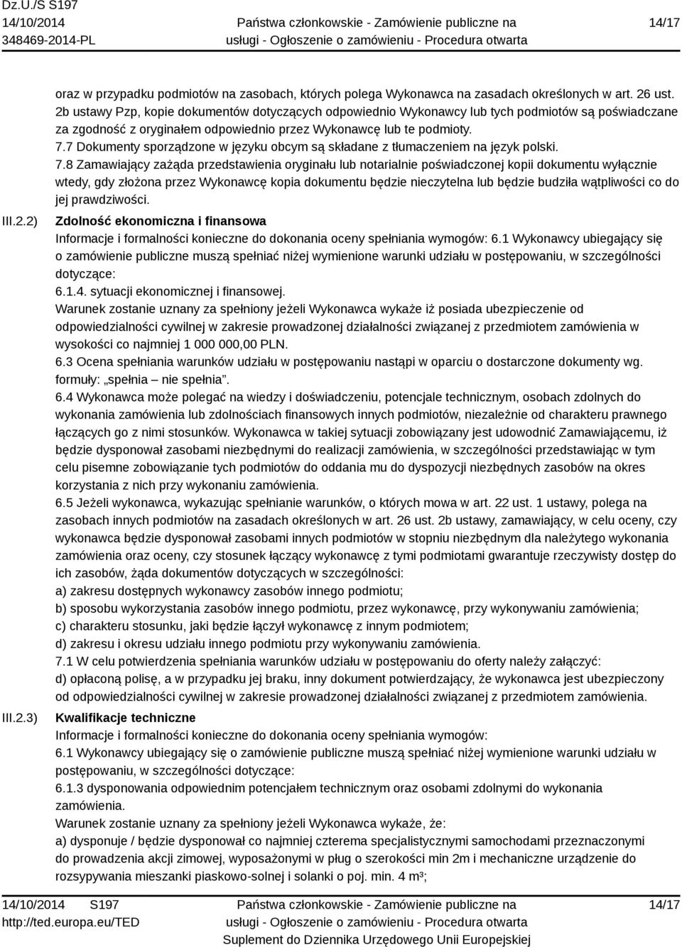7 Dokumenty sporządzone w języku obcym są składane z tłumaczeniem na język polski. 7.