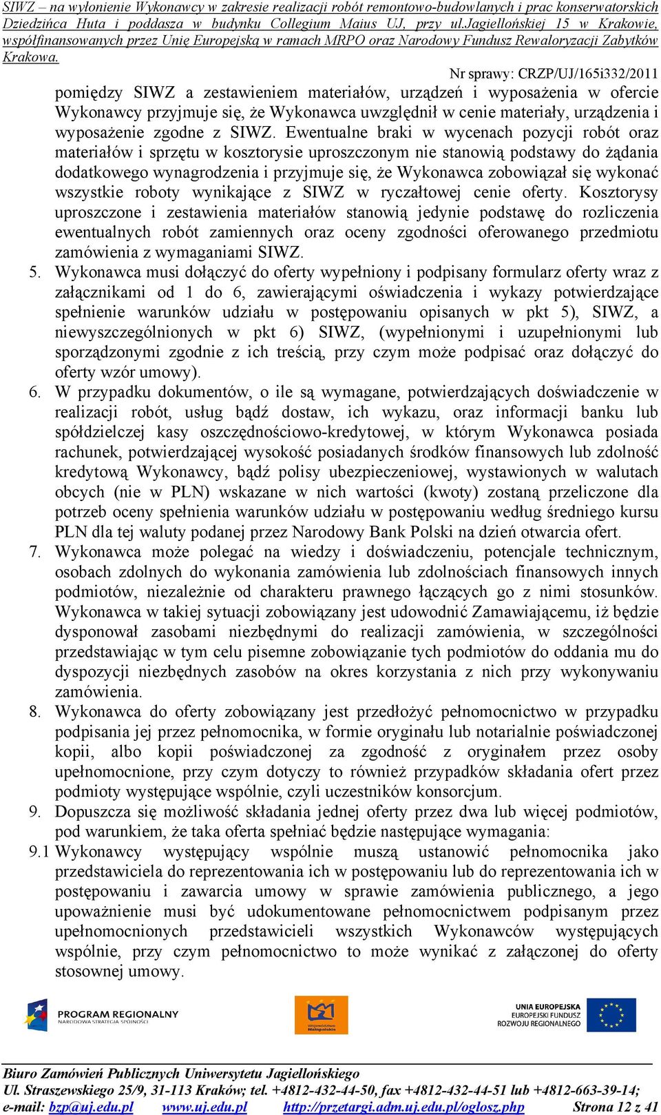 wykonać wszystkie roboty wynikające z SIWZ w ryczałtowej cenie oferty.
