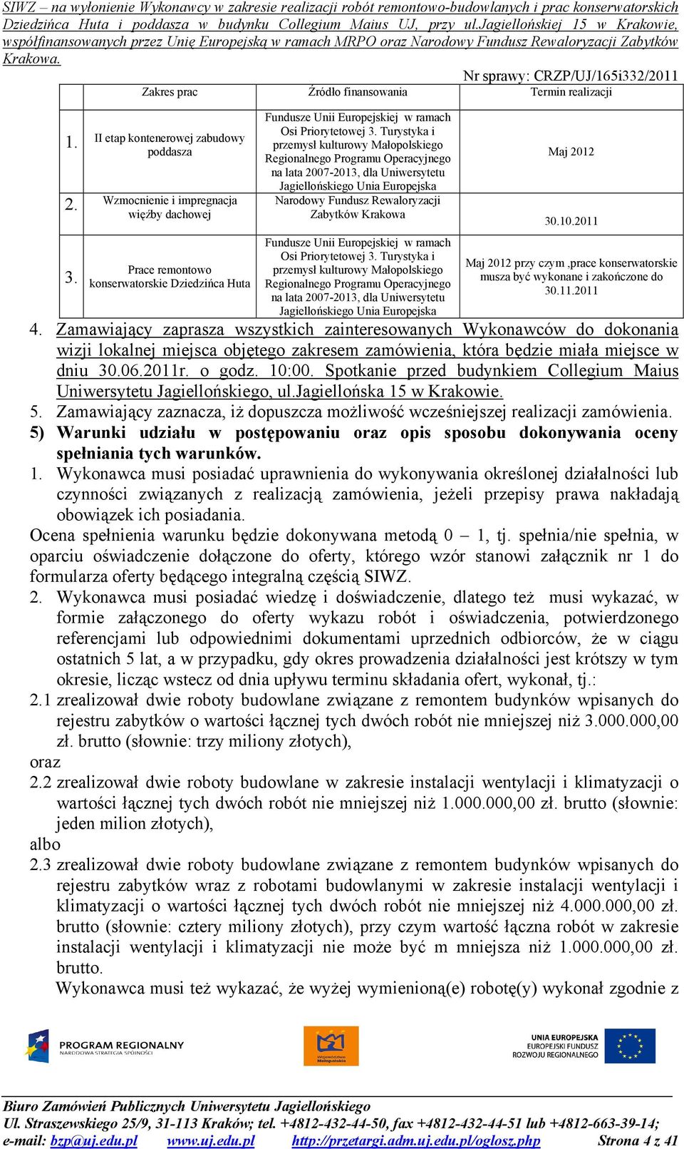 Turystyka i przemysł kulturowy Małopolskiego Regionalnego Programu Operacyjnego na lata 2007-2013, dla Uniwersytetu Jagiellońskiego Unia Europejska Narodowy Fundusz Rewaloryzacji Zabytków Krakowa
