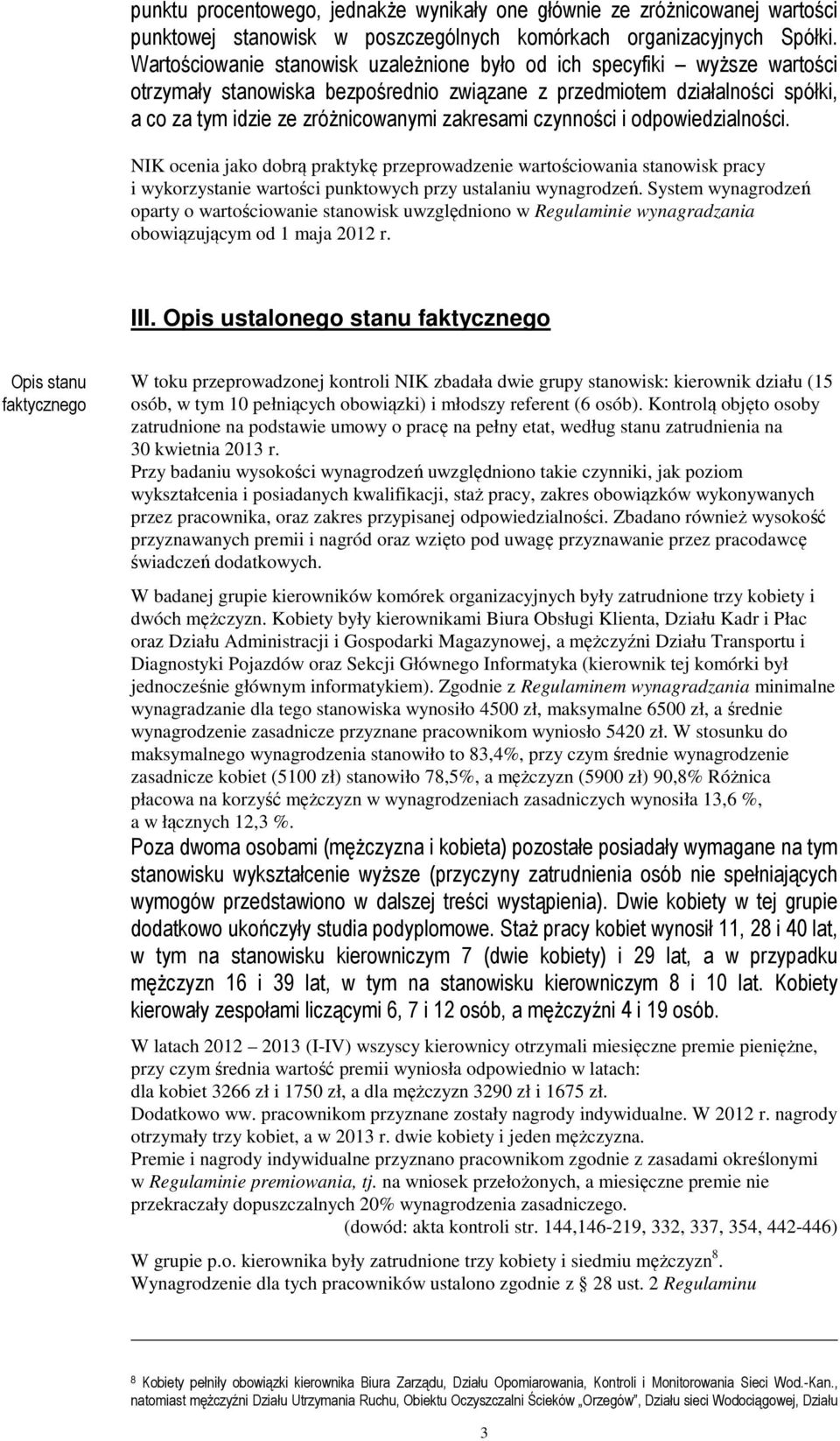 czynności i odpowiedzialności. NIK ocenia jako dobrą praktykę przeprowadzenie wartościowania stanowisk pracy i wykorzystanie wartości punktowych przy ustalaniu wynagrodzeń.