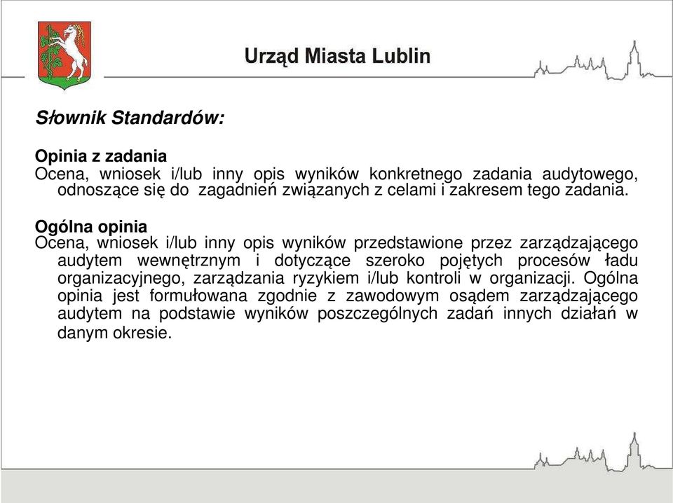 Ogólna opinia Ocena, wniosek i/lub inny opis wyników przedstawione przez zarządzającego audytem wewnętrznym i dotyczące szeroko pojętych