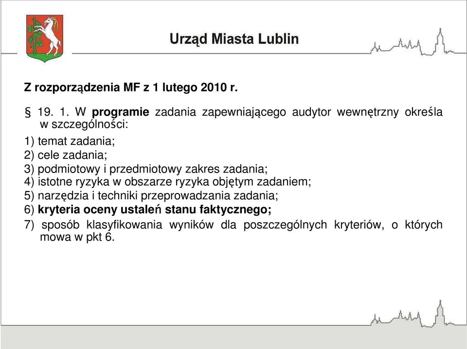 . 1. W programie zadania zapewniającego audytor wewnętrzny określa w szczególności: 1) temat zadania; 2) cele