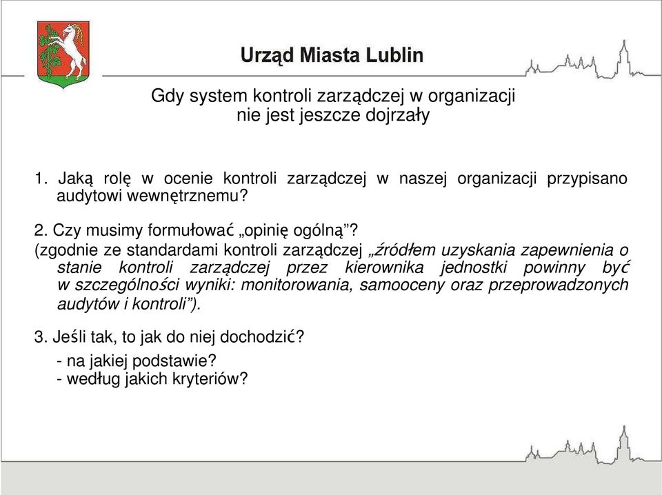 (zgodnie ze standardami kontroli zarządczej źródłem uzyskania zapewnienia o stanie kontroli zarządczej przez kierownika jednostki