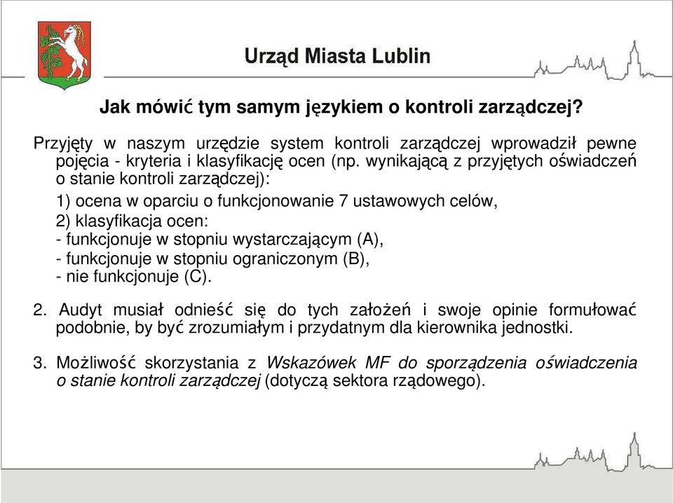 wystarczającym (A), - funkcjonuje w stopniu ograniczonym (B), - nie funkcjonuje (C). 2.