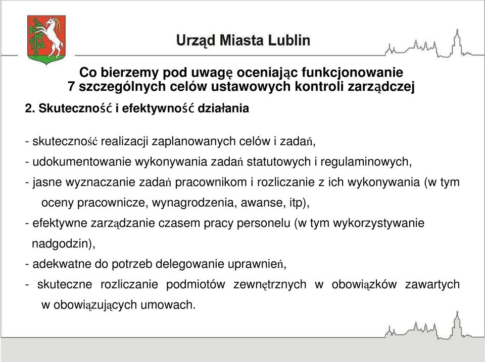 regulaminowych, - jasne wyznaczanie zadań pracownikom i rozliczanie z ich wykonywania (w tym oceny pracownicze, wynagrodzenia, awanse, itp), -