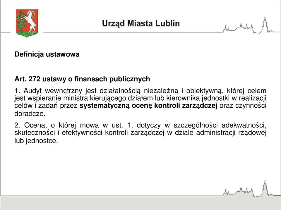 działem lub kierownika jednostki w realizacji celów i zadań przez systematyczną ocenę kontroli zarządczej oraz