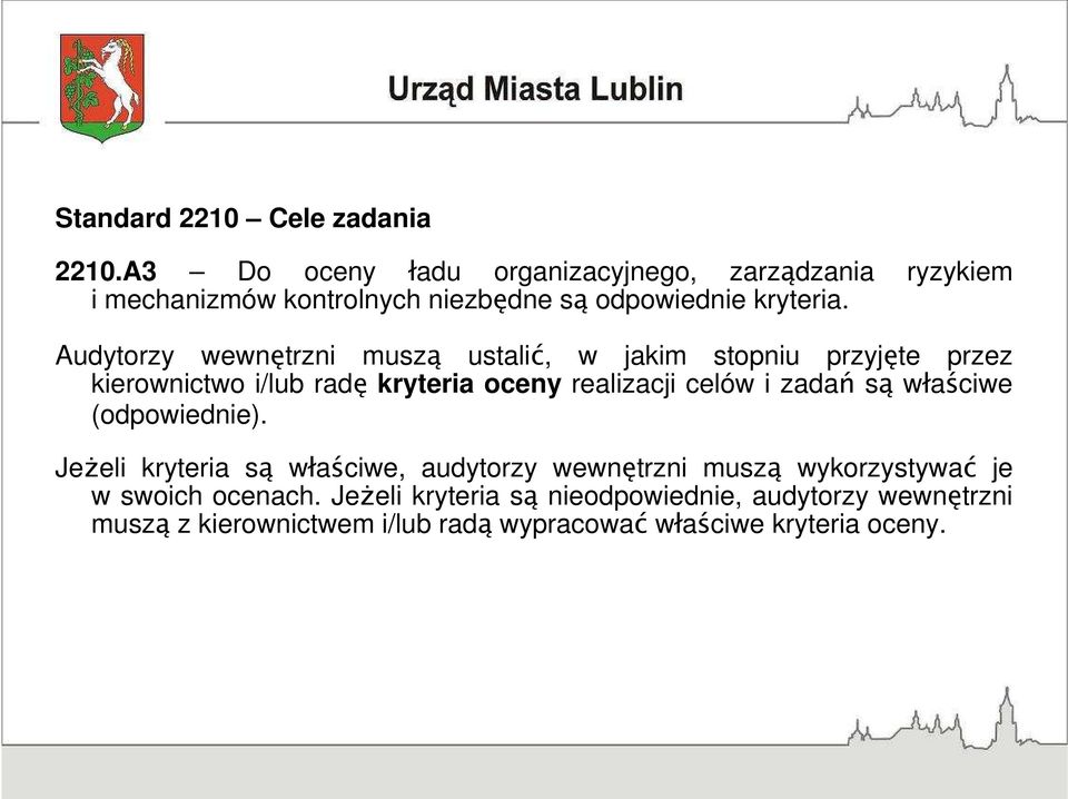 Audytorzy wewnętrzni muszą ustalić, w jakim stopniu przyjęte przez kierownictwo i/lub radę kryteria oceny realizacji celów i zadań