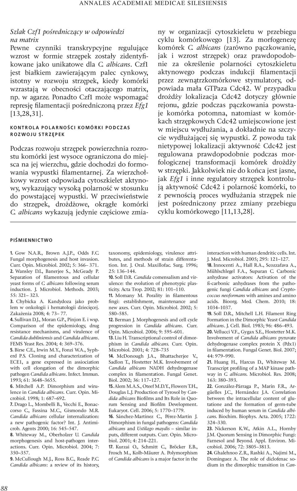 Ponadto Czf1 może wspomagać represję filamentacji pośredniczoną przez Efg1 [13,28,31].