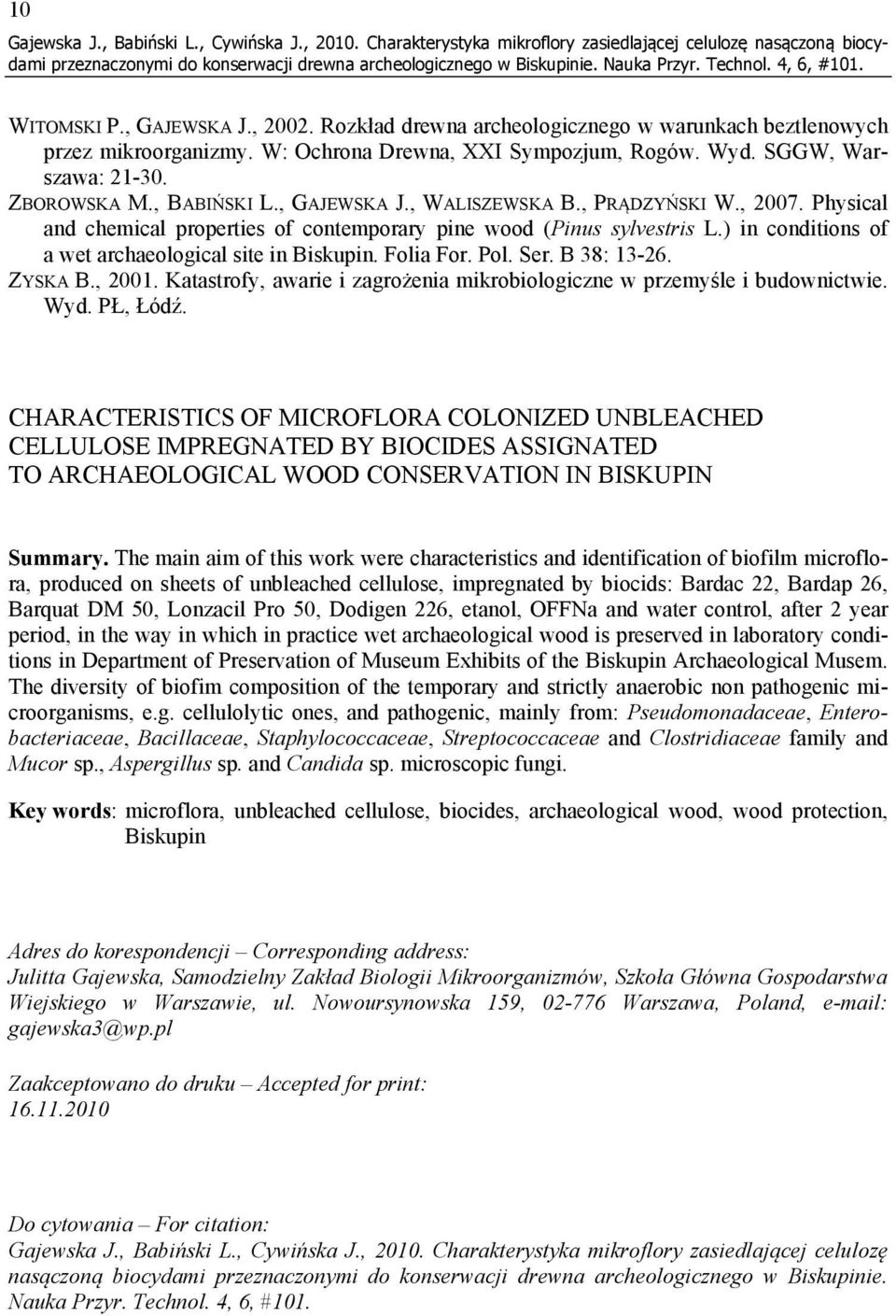 , WALISZEWSKA B., PRĄDZYŃSKI W., 2007. Physical and chemical properties of contemporary pine wood (Pinus sylvestris L.) in conditions of a wet archaeological site in Biskupin. Folia For. Pol. Ser.