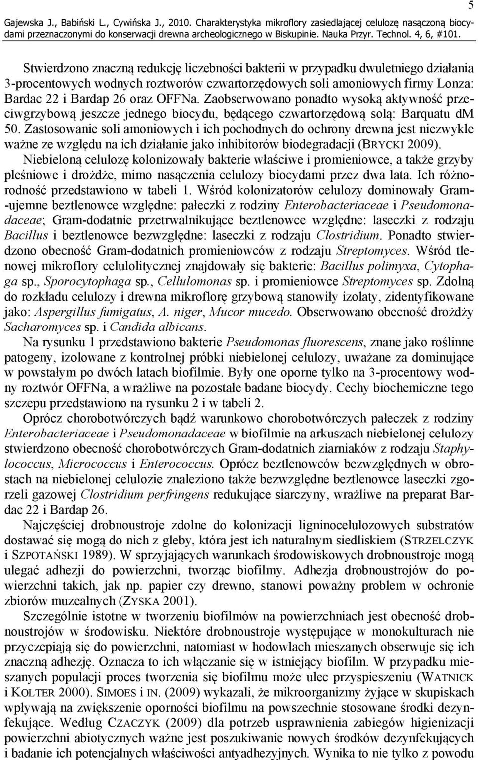 czwartorzędowych soli amoniowych firmy Lonza: Bardac 22 i Bardap 26 oraz OFFNa.