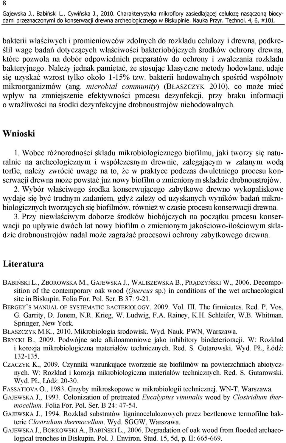 bakteriobójczych środków ochrony drewna, które pozwolą na dobór odpowiednich preparatów do ochrony i zwalczania rozkładu bakteryjnego.
