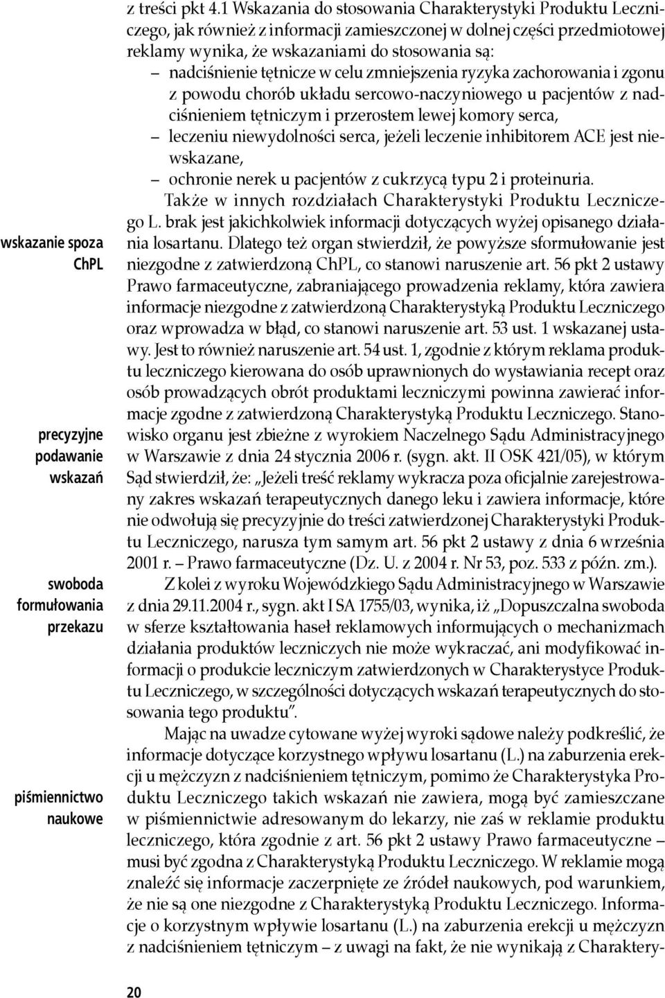 tętnicze w celu zmniejszenia ryzyka zachorowania i zgonu z powodu chorób układu sercowo-naczyniowego u pacjentów z nadciśnieniem tętniczym i przerostem lewej komory serca, leczeniu niewydolności