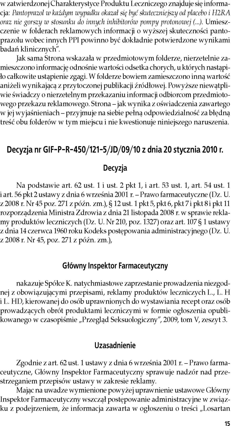 Jak sama Strona wskazała w przedmiotowym folderze, nierzetelnie zamieszczono informację odnośnie wartości odsetka chorych, u których nastąpiło całkowite ustąpienie zgagi.