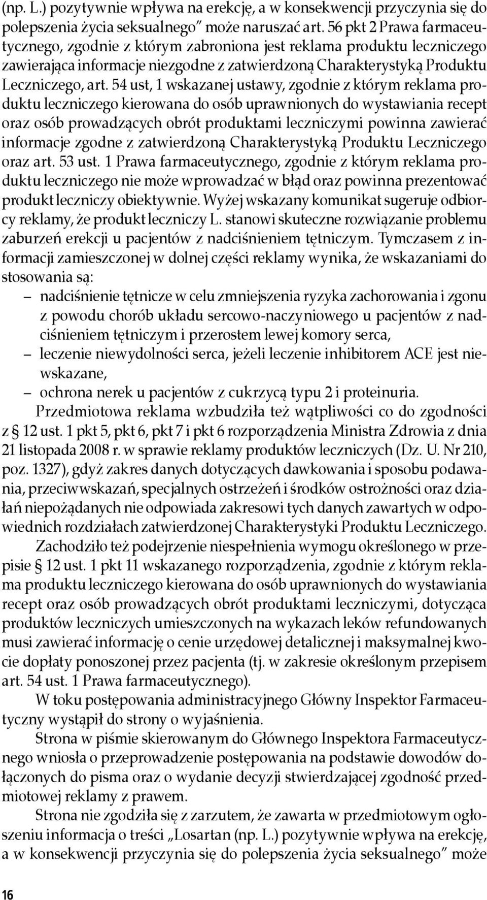 54 ust, 1 wskazanej ustawy, zgodnie z którym reklama produktu leczniczego kierowana do osób uprawnionych do wystawiania recept oraz osób prowadzących obrót produktami leczniczymi powinna zawierać
