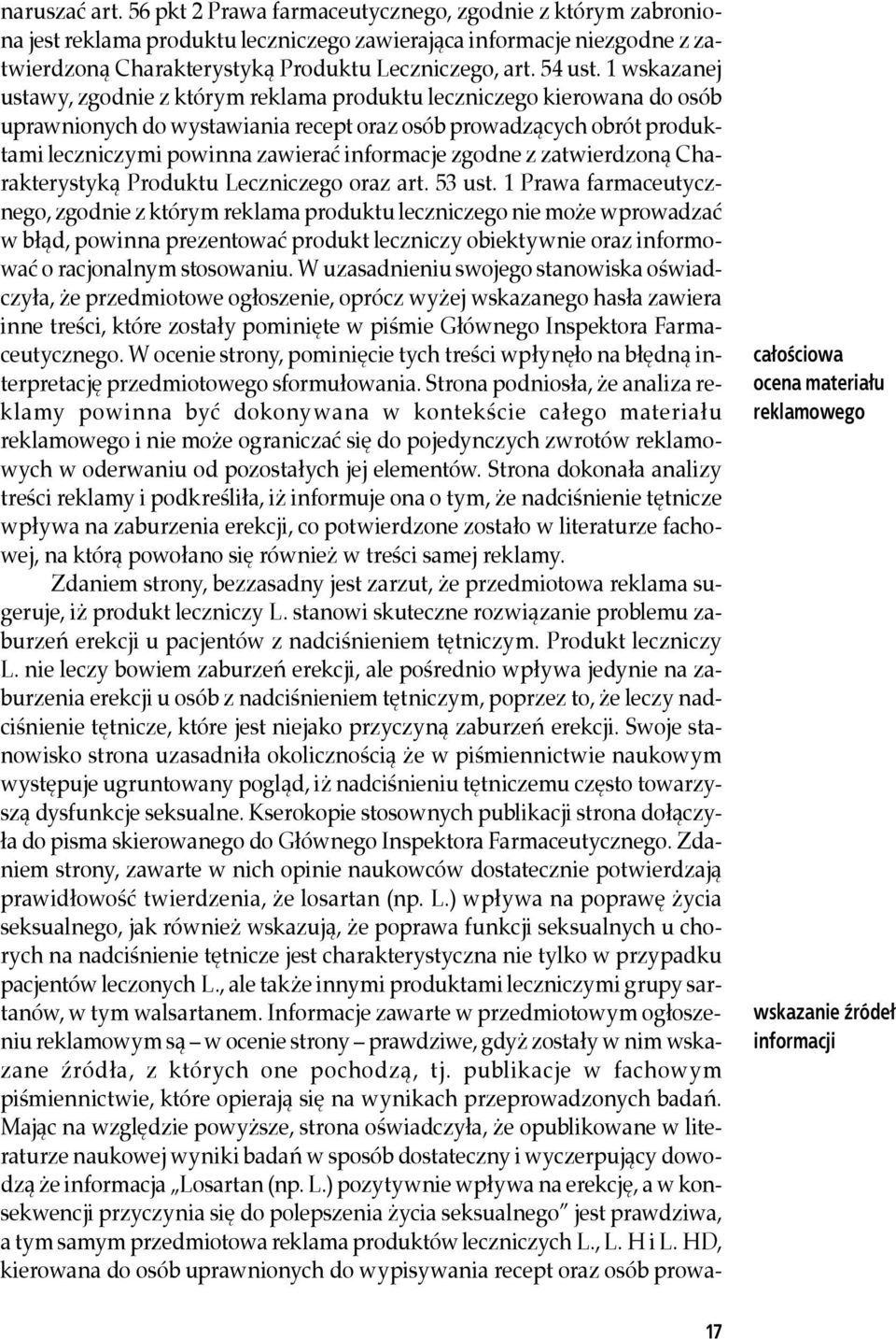 1 wskazanej ustawy, zgodnie z którym reklama produktu leczniczego kierowana do osób uprawnionych do wystawiania recept oraz osób prowadzących obrót produktami leczniczymi powinna zawierać informacje