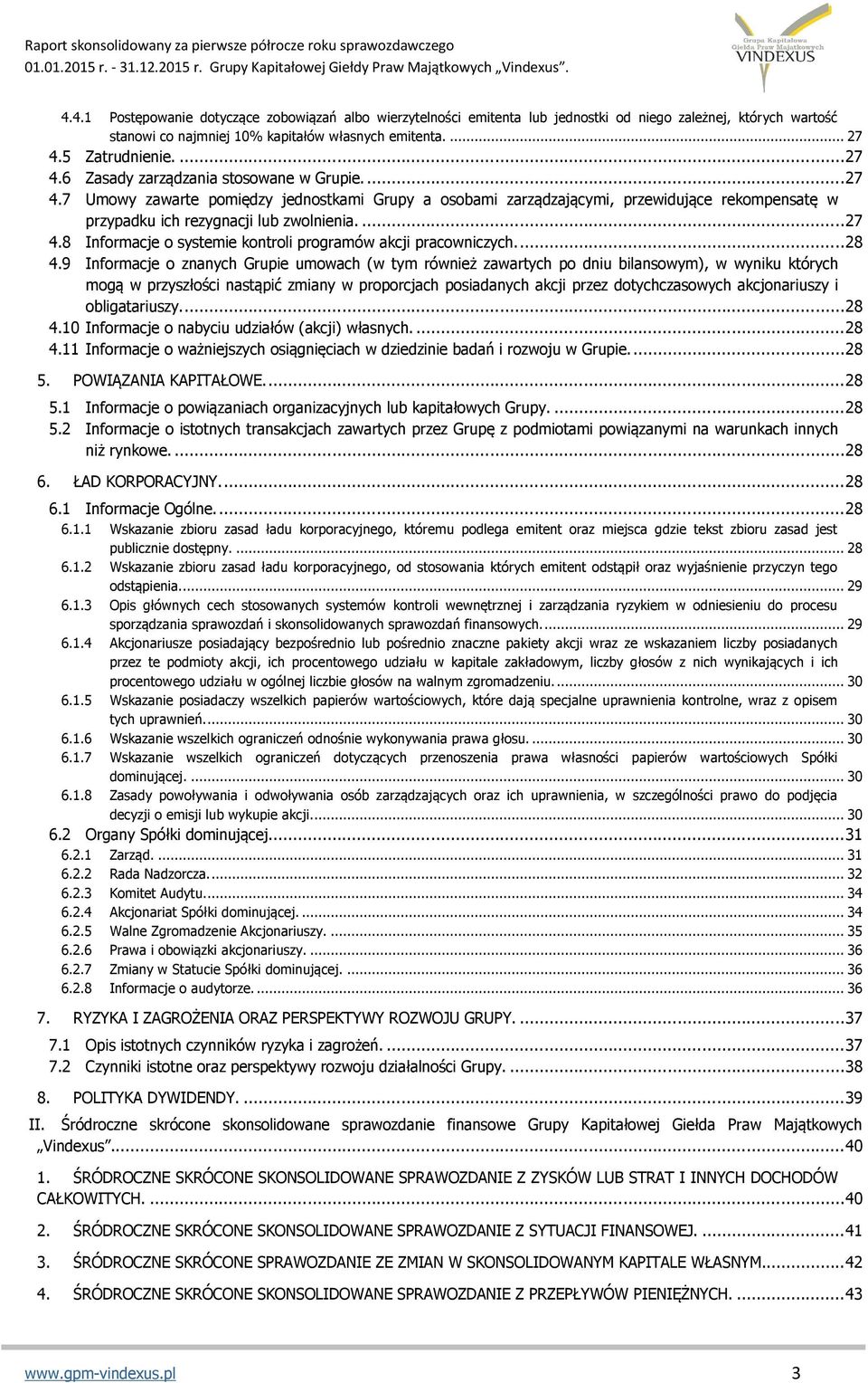 ... 27 4.8 Informacje o systemie kontroli programów akcji pracowniczych.... 28 4.