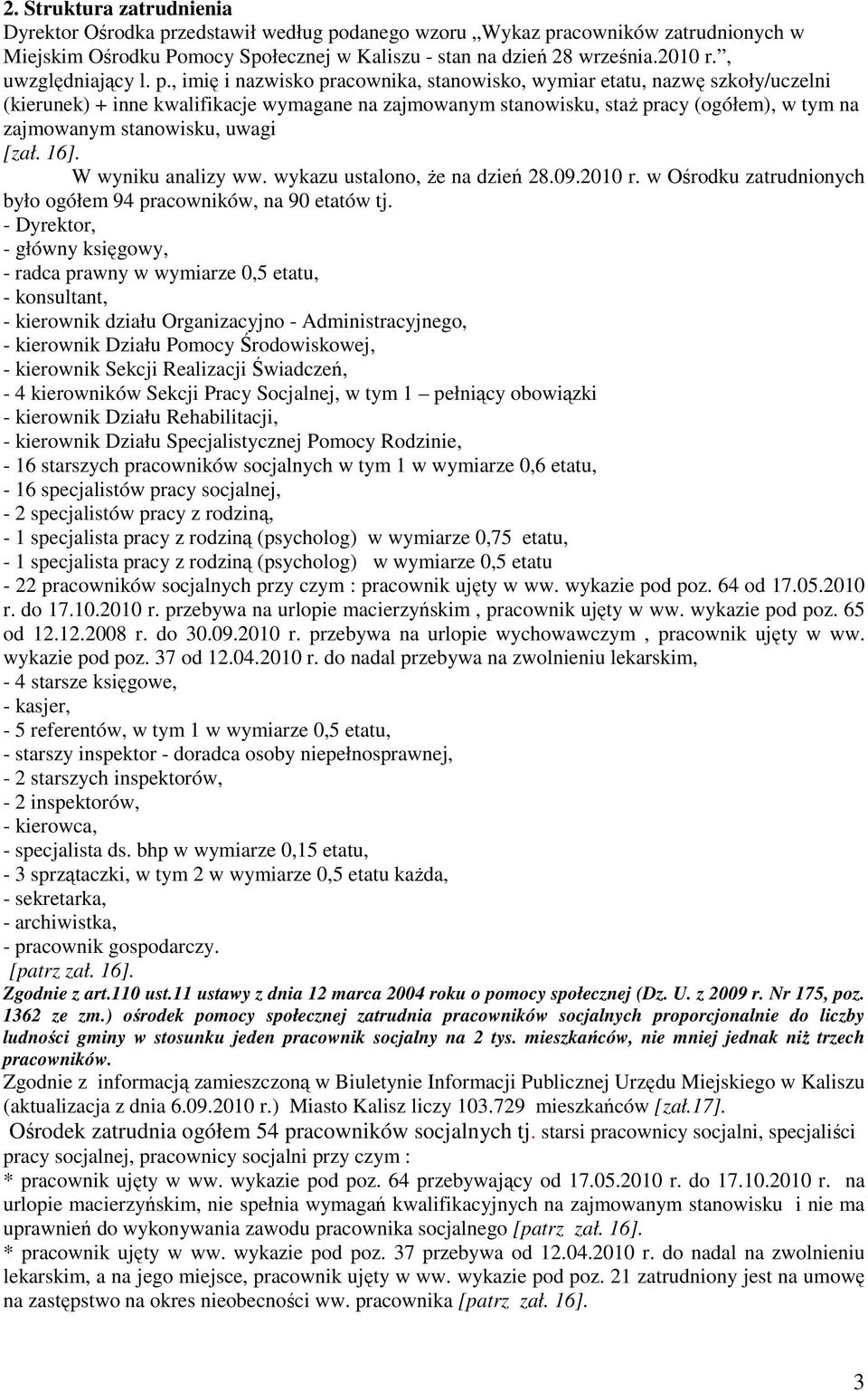 , imię i nazwisko pracownika, stanowisko, wymiar etatu, nazwę szkoły/uczelni (kierunek) + inne kwalifikacje wymagane na zajmowanym stanowisku, staż pracy (ogółem), w tym na zajmowanym stanowisku,